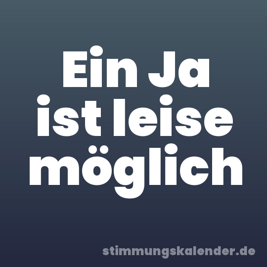 Ein Ja ist leise möglich