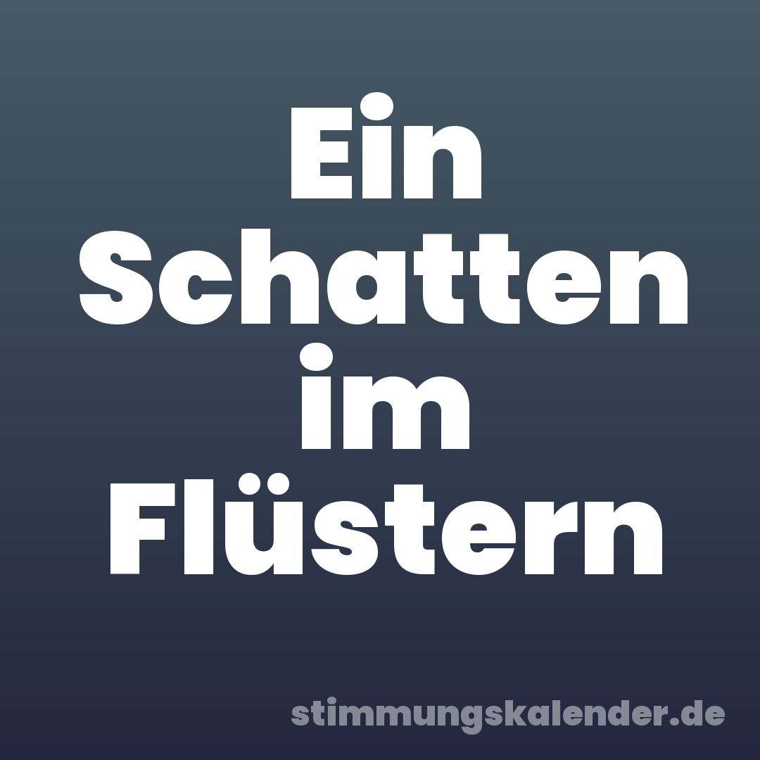 Ein Schatten im Flüstern