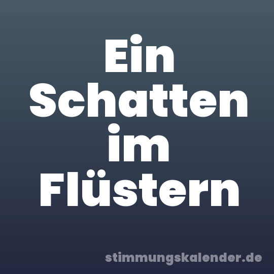 Ein Schatten im Flüstern