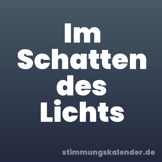 Im Schatten des Lichts
