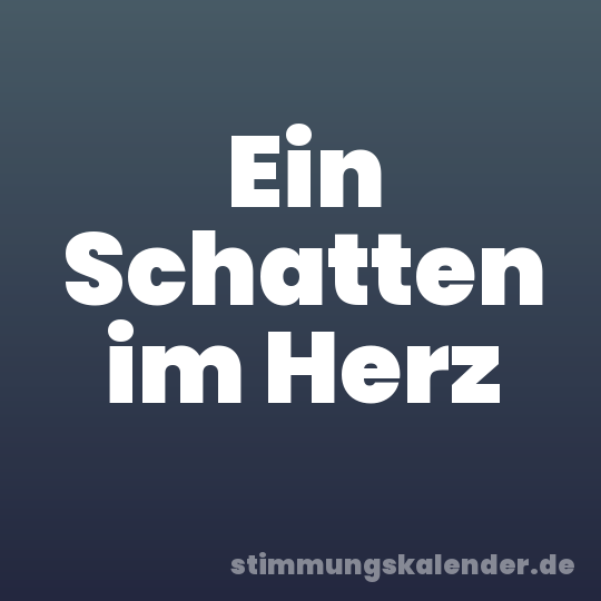 Ein Schatten im Herz