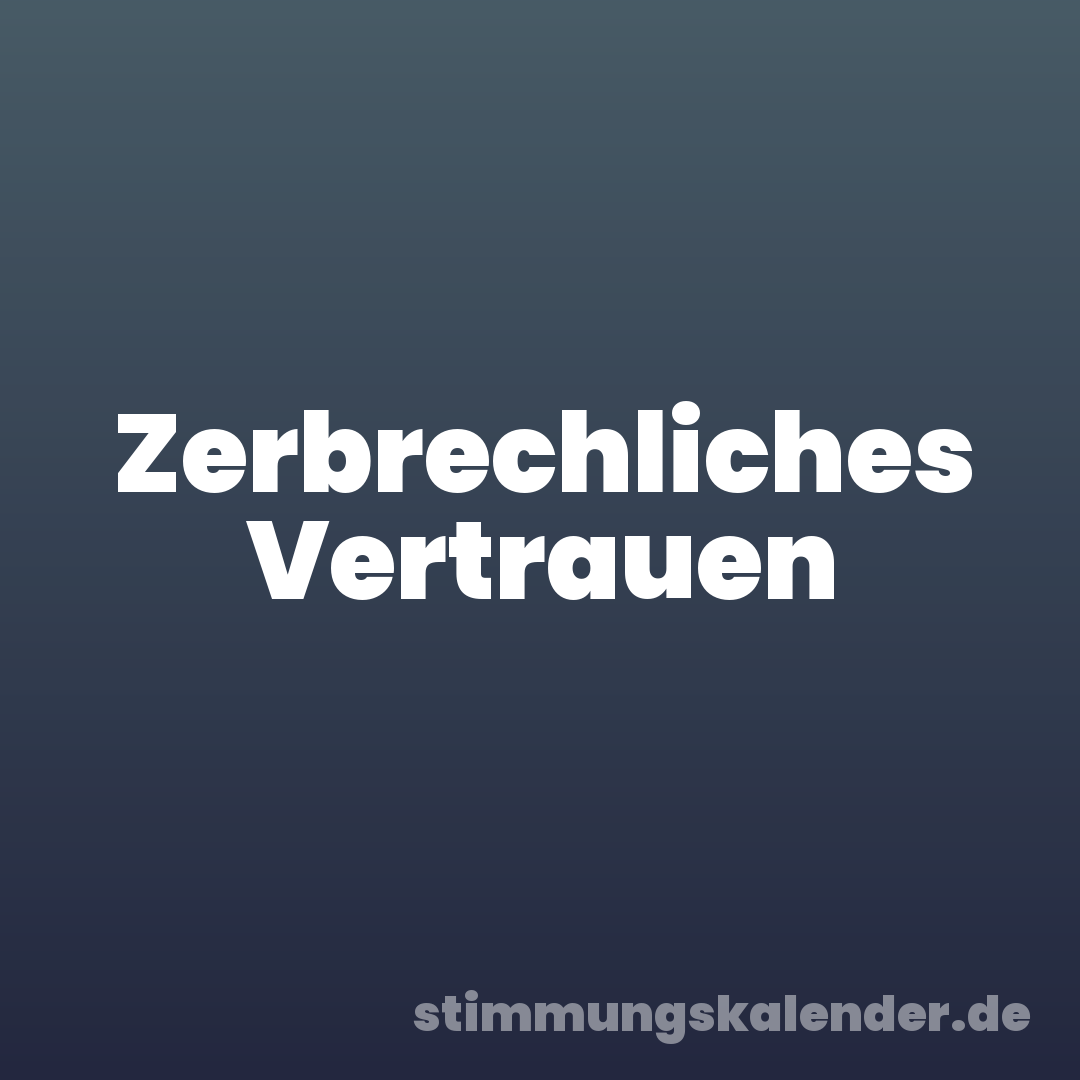 Zerbrechliches Vertrauen