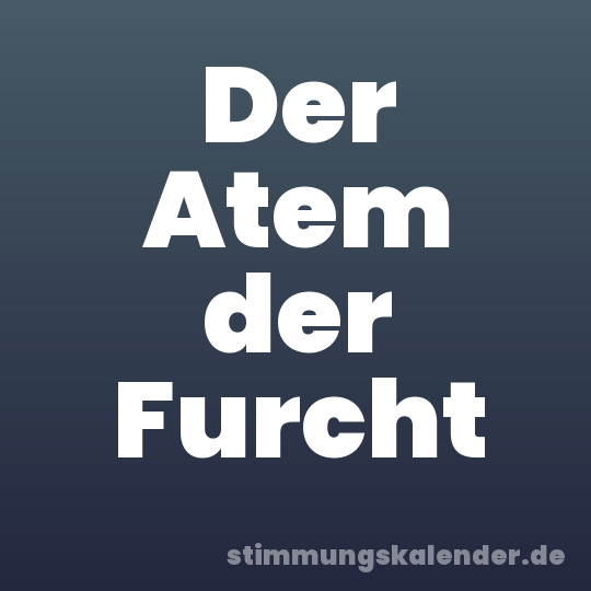 Der Atem der Furcht