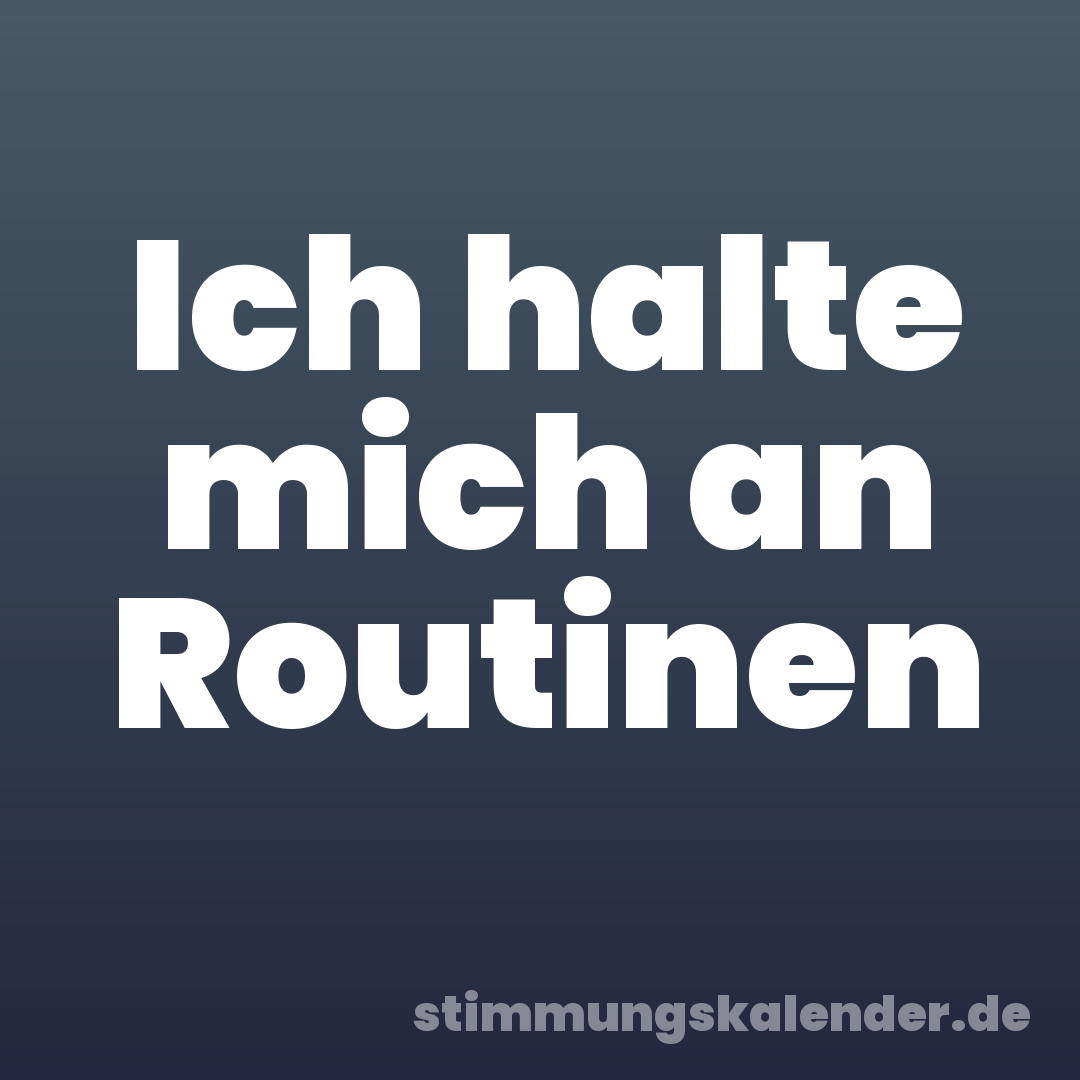 Ich halte mich an Routinen