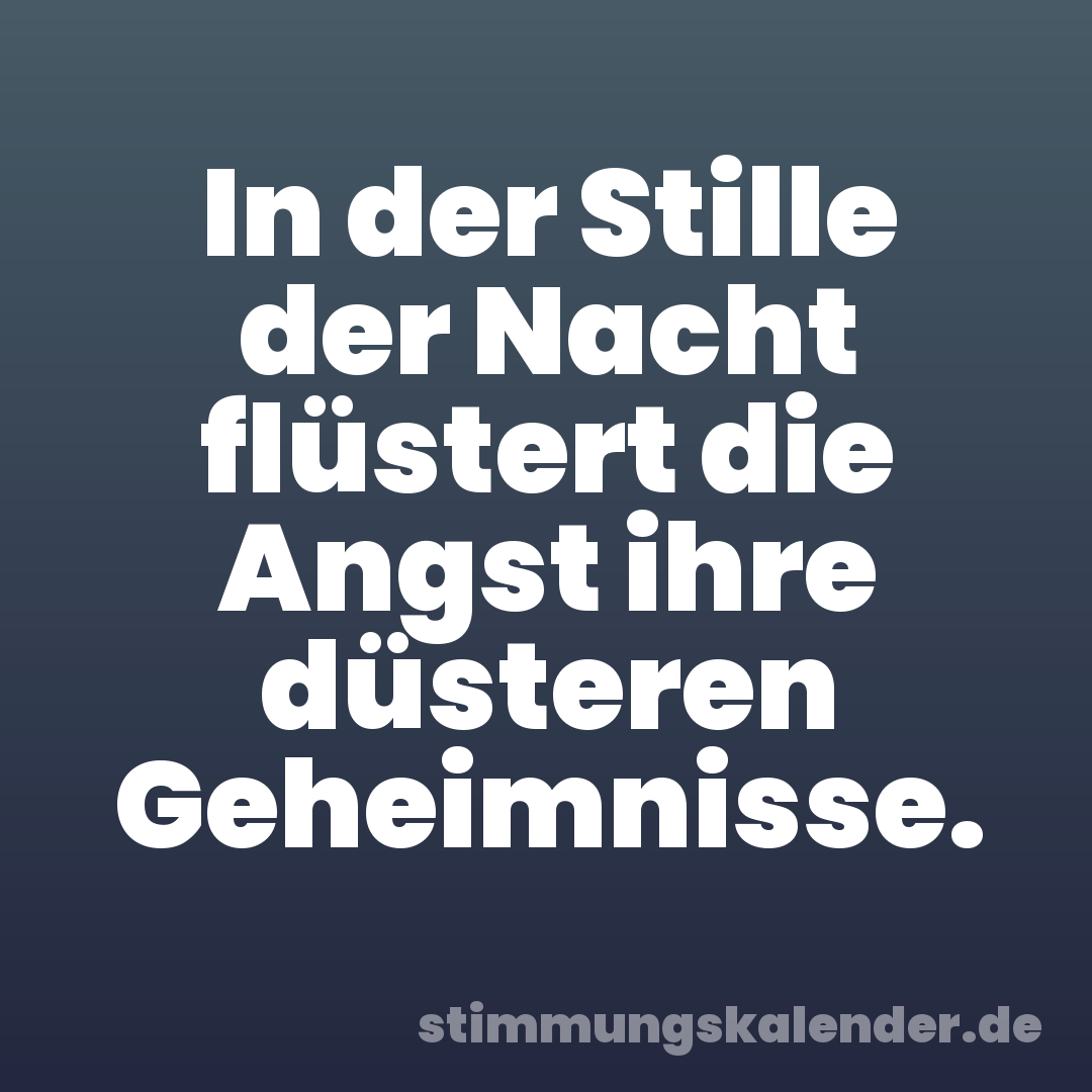 In der Stille der Nacht flüstert die Angst ihre düsteren Geheimnisse.