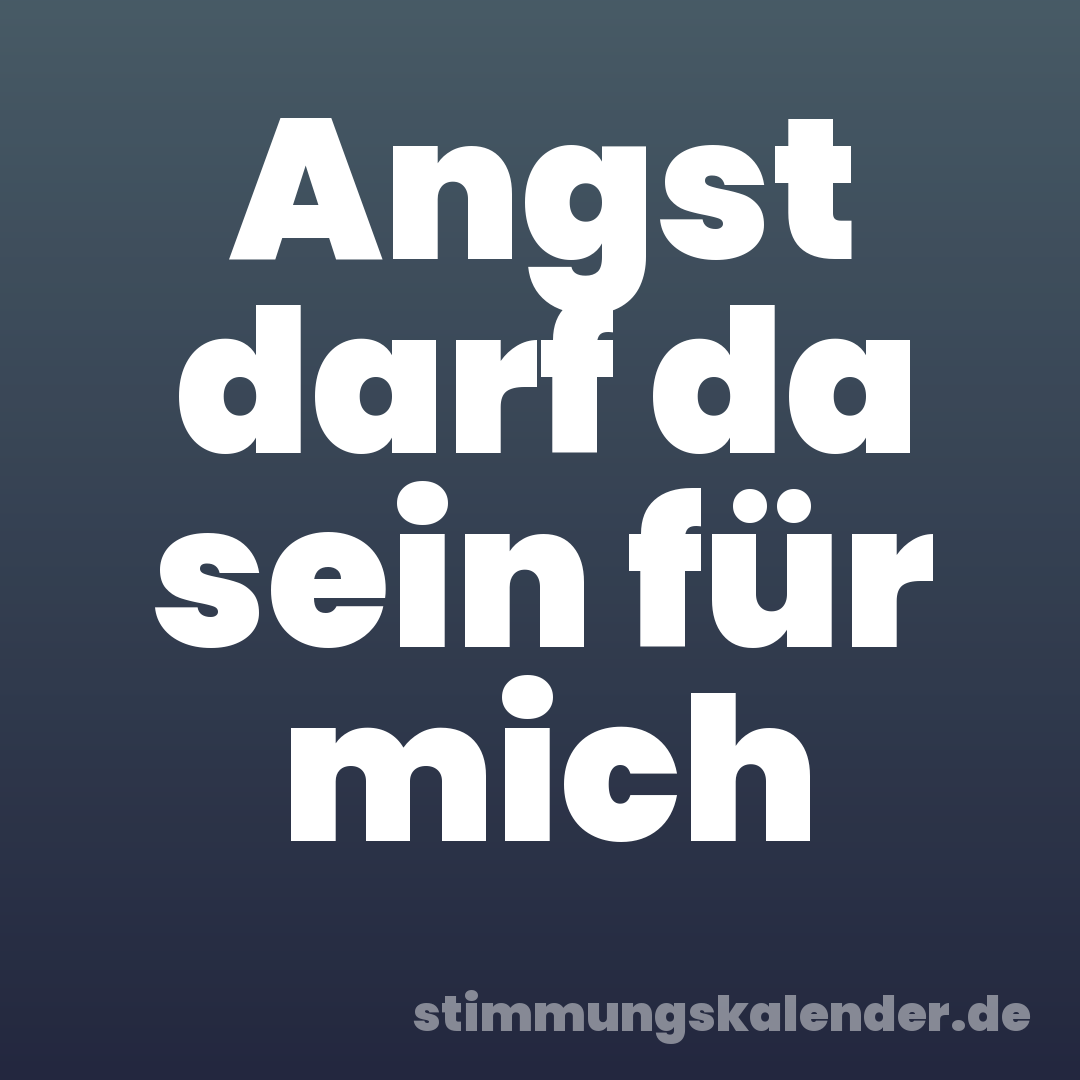 Angst darf da sein für mich