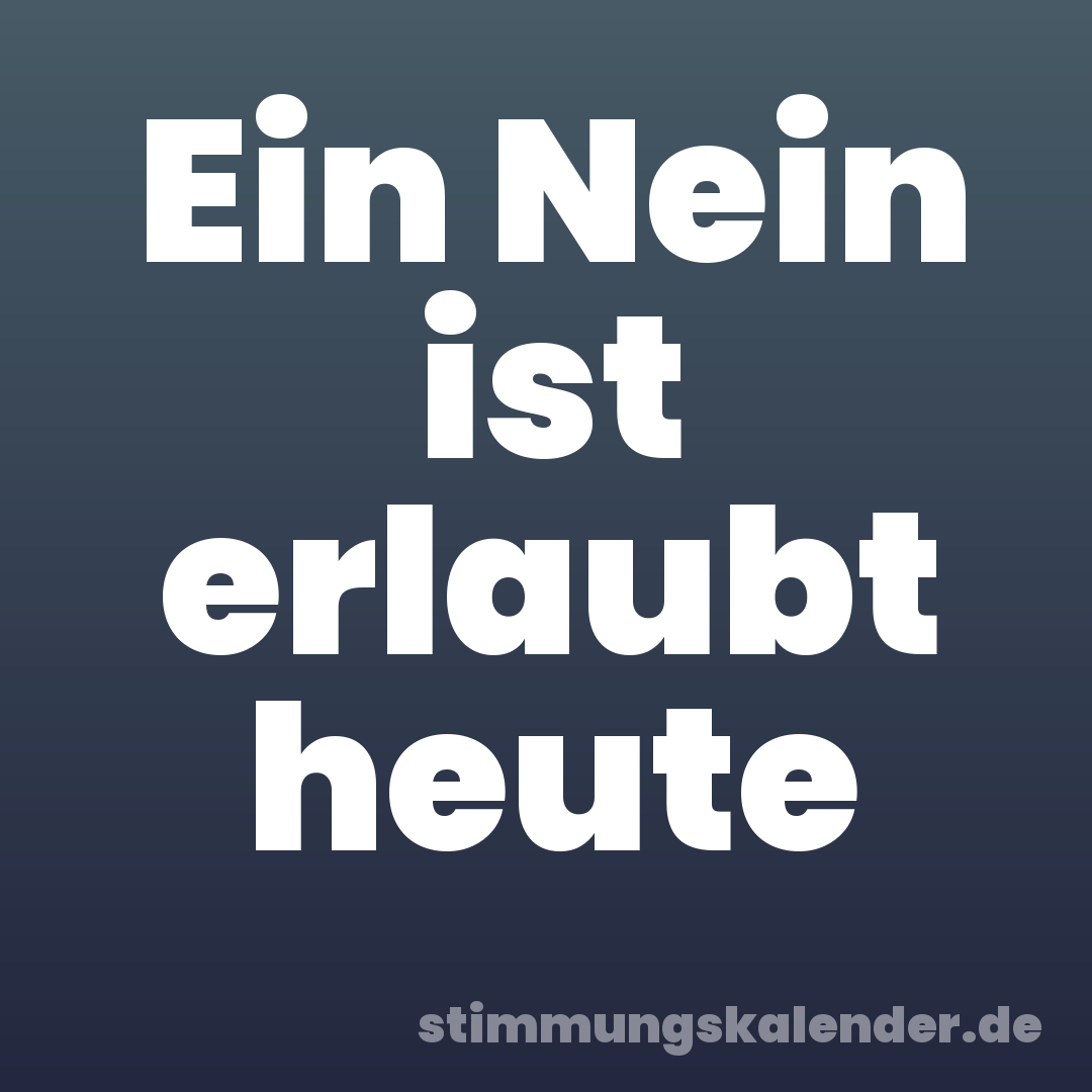 Ein Nein ist erlaubt heute