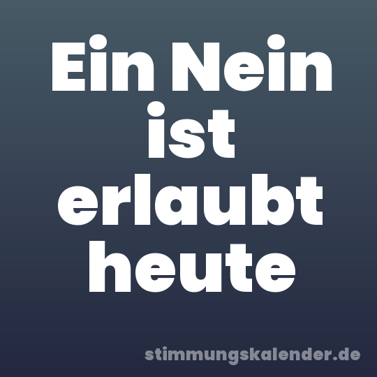 Ein Nein ist erlaubt heute