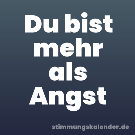 Du bist mehr als Angst