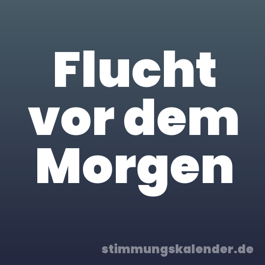 Flucht vor dem Morgen