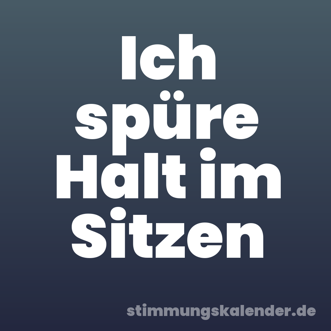 Ich spüre Halt im Sitzen