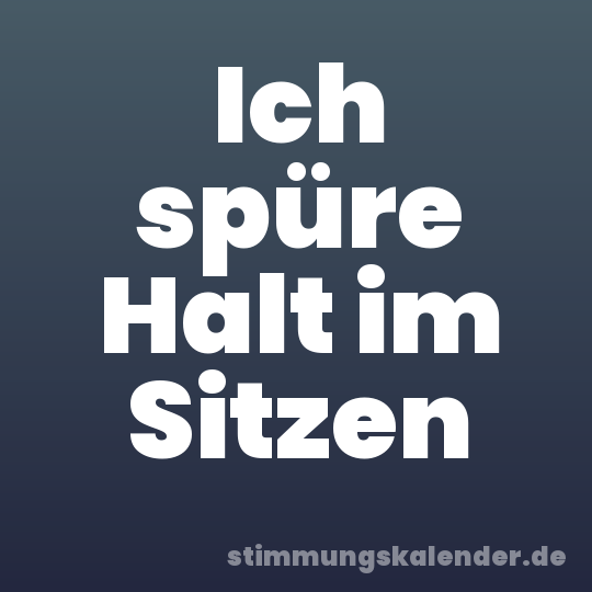 Ich spüre Halt im Sitzen