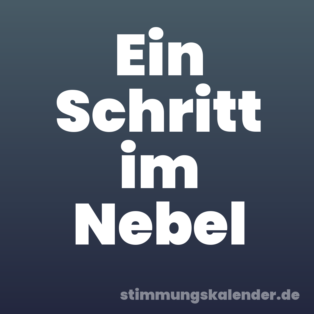 Ein Schritt im Nebel