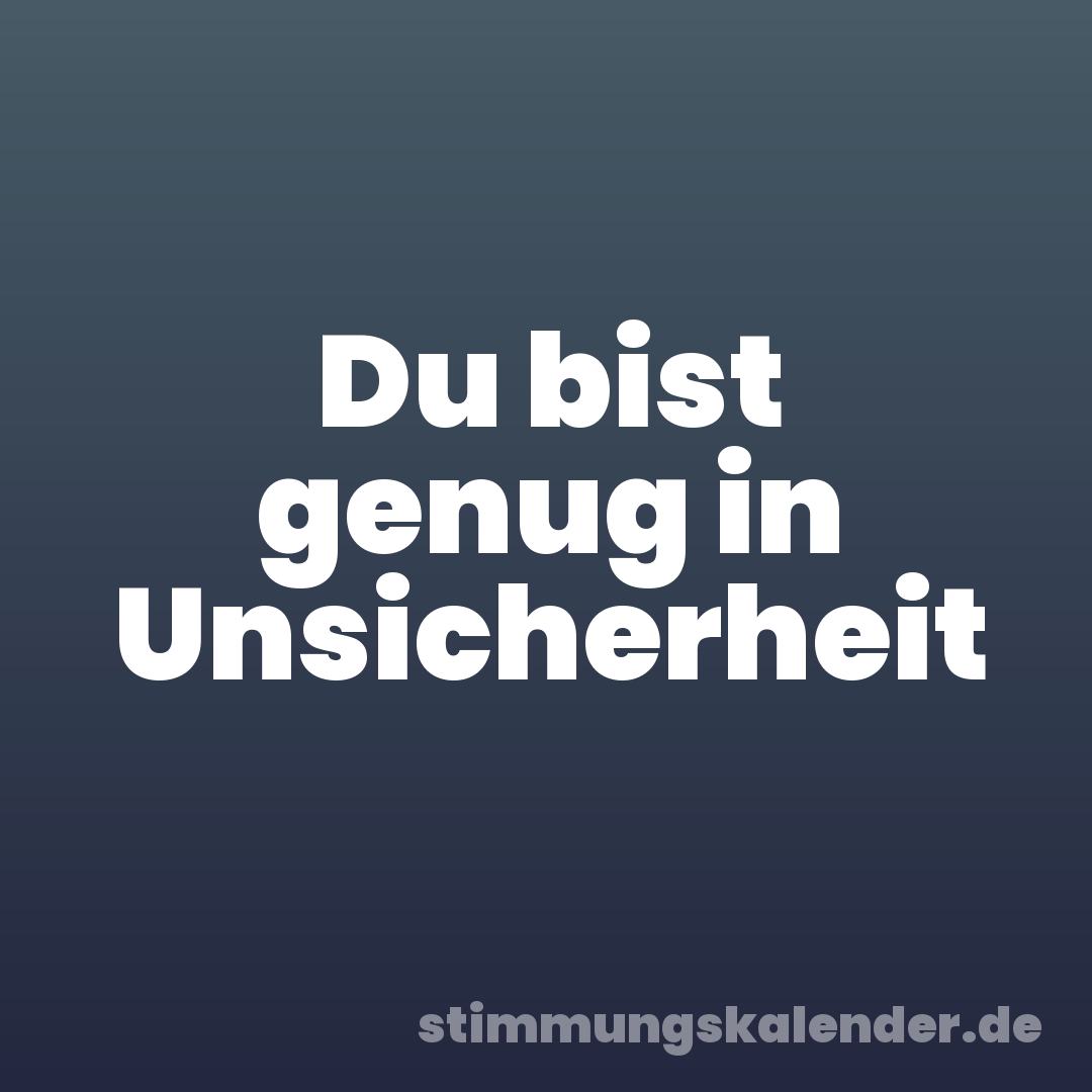 Du bist genug in Unsicherheit