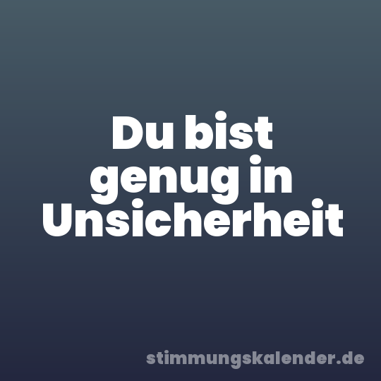 Du bist genug in Unsicherheit