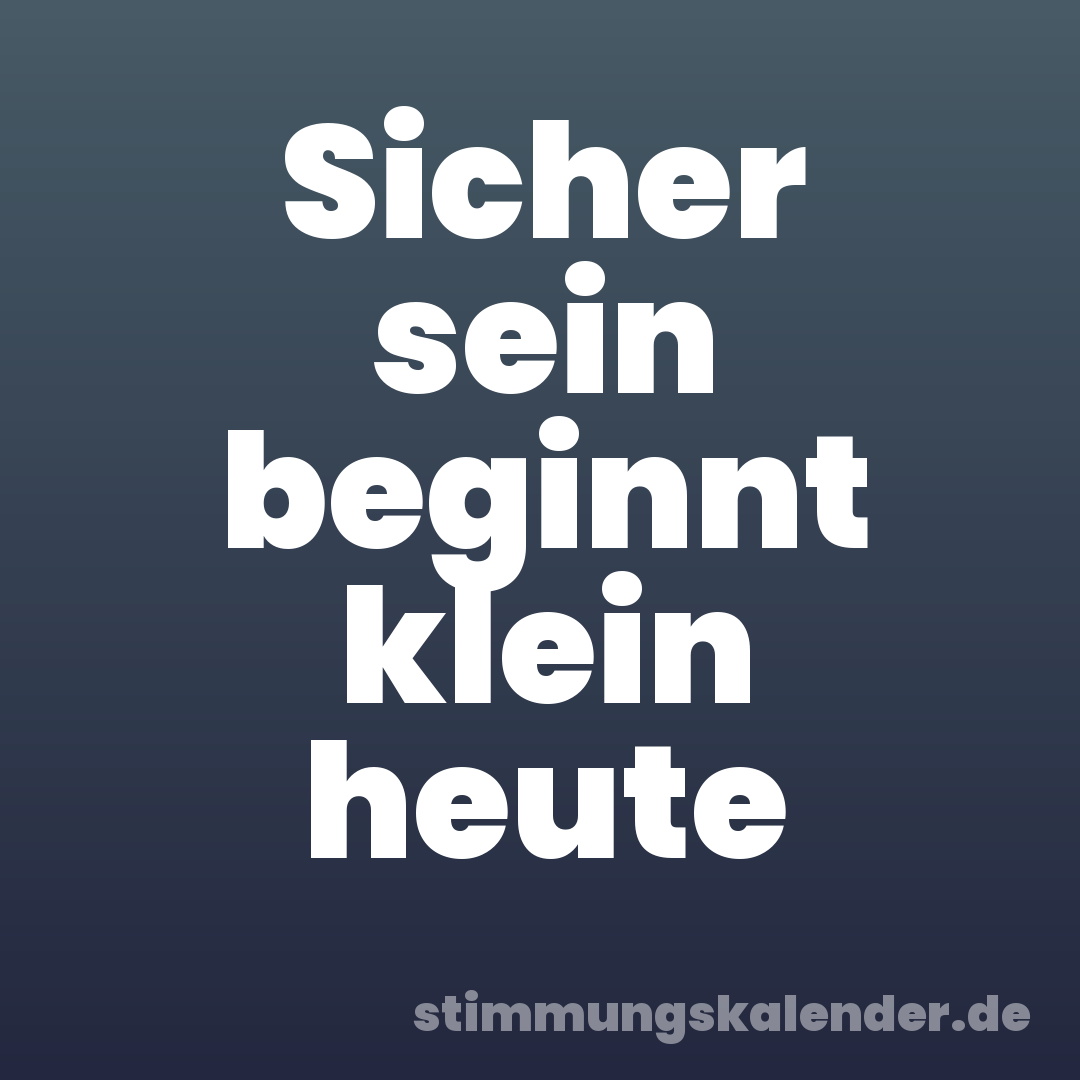 Sicher sein beginnt klein heute