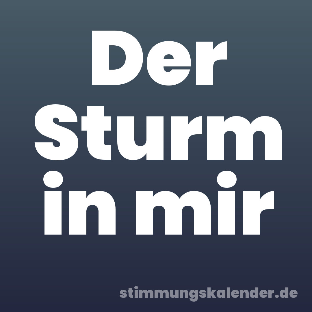 Der Sturm in mir