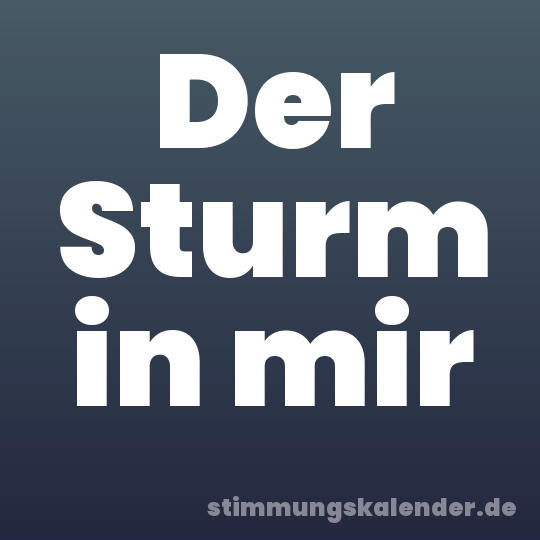 Der Sturm in mir