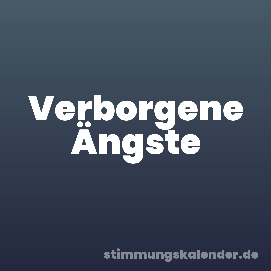 Verborgene Ängste