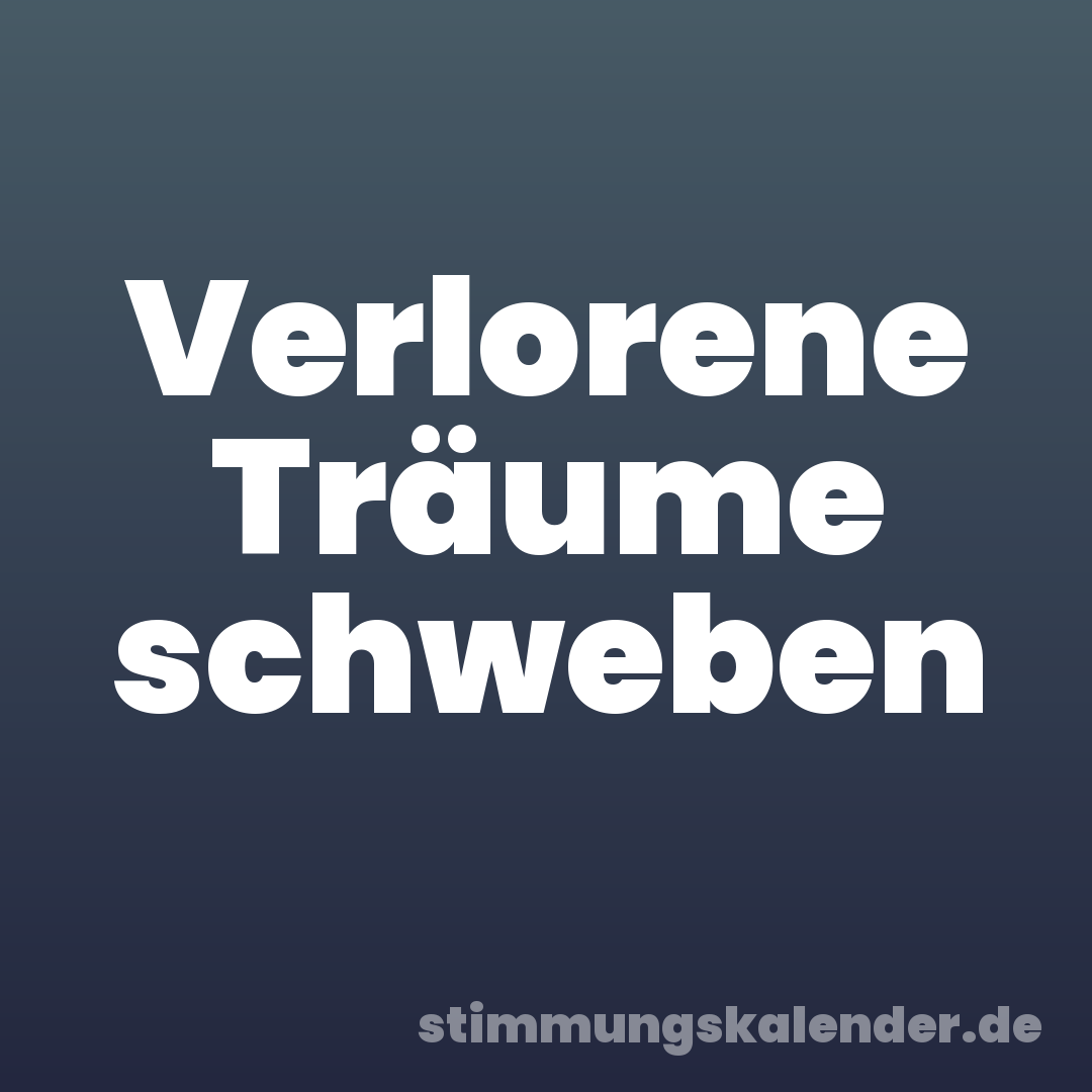 Verlorene Träume schweben