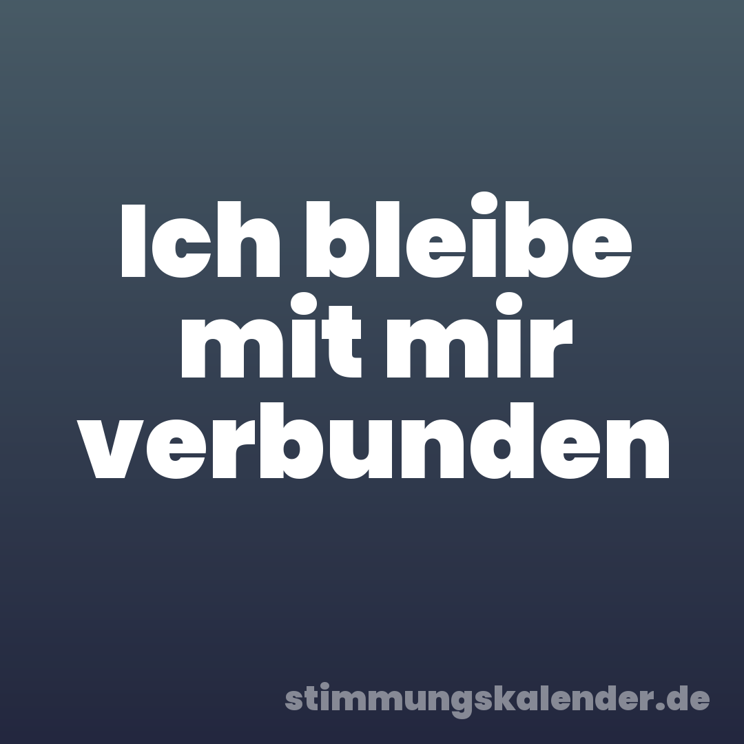 Ich bleibe mit mir verbunden