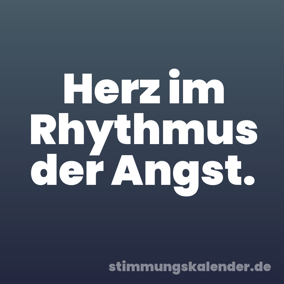 Herz im Rhythmus der Angst.