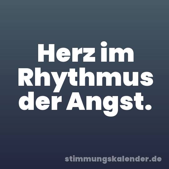 Herz im Rhythmus der Angst.