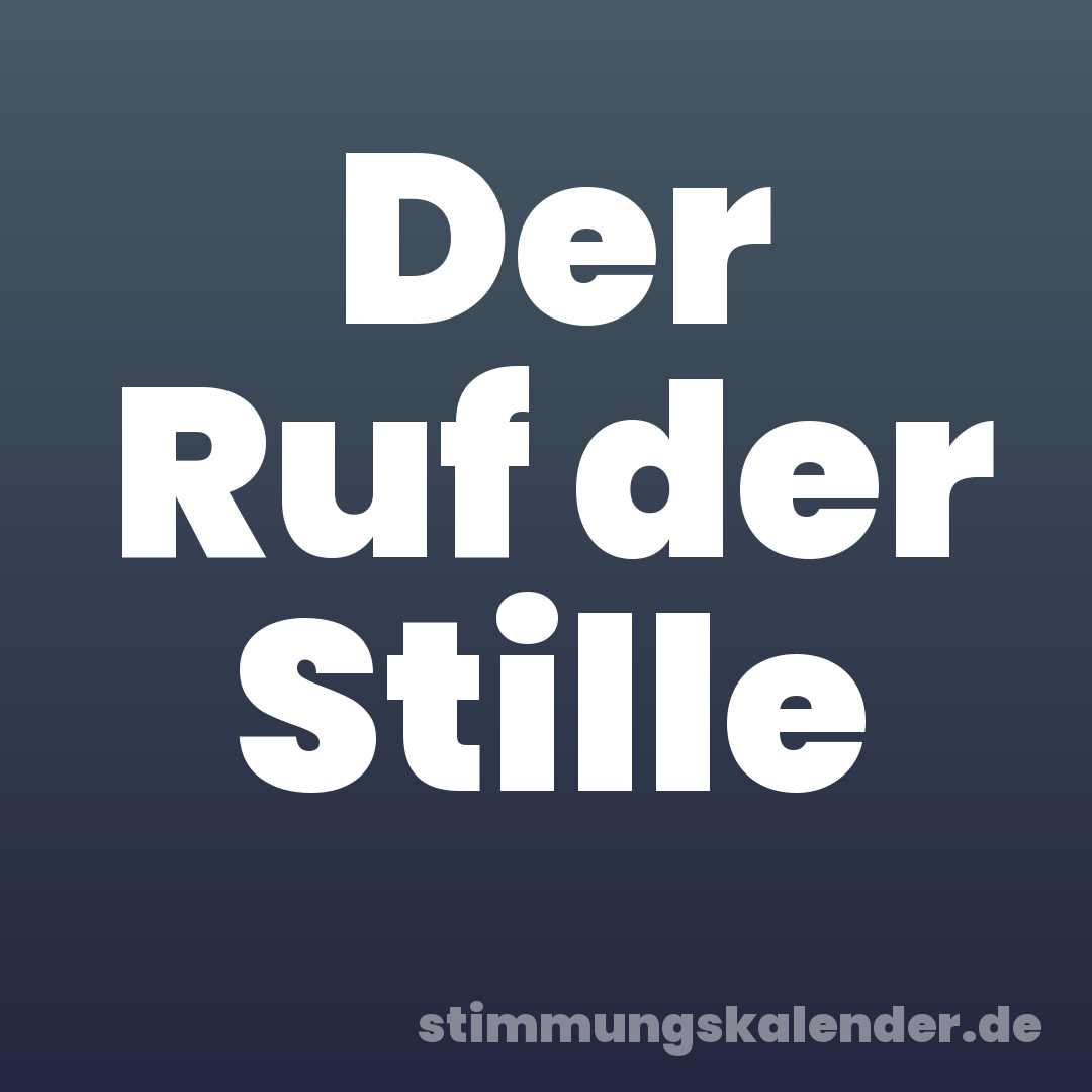 Der Ruf der Stille