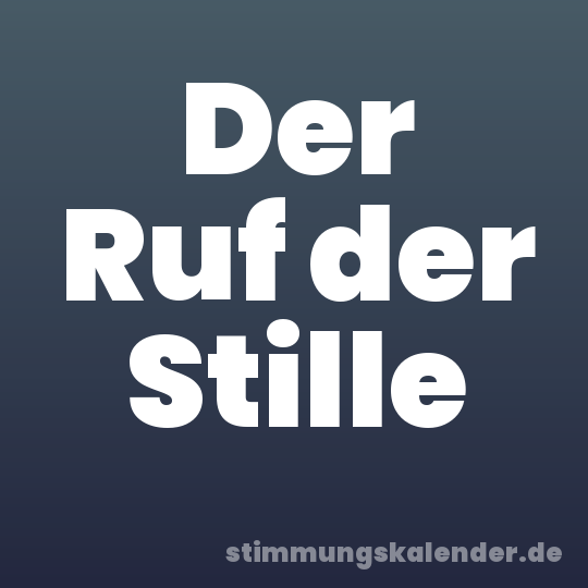 Der Ruf der Stille