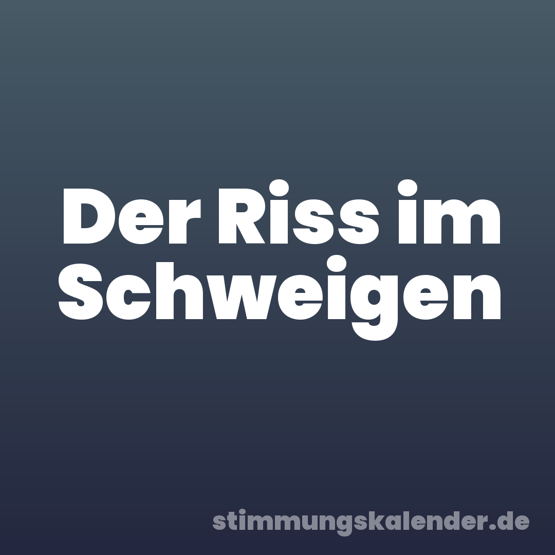 Der Riss im Schweigen