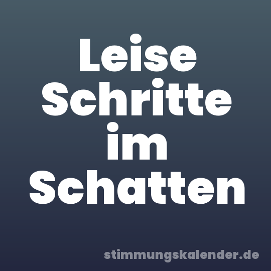 Leise Schritte im Schatten