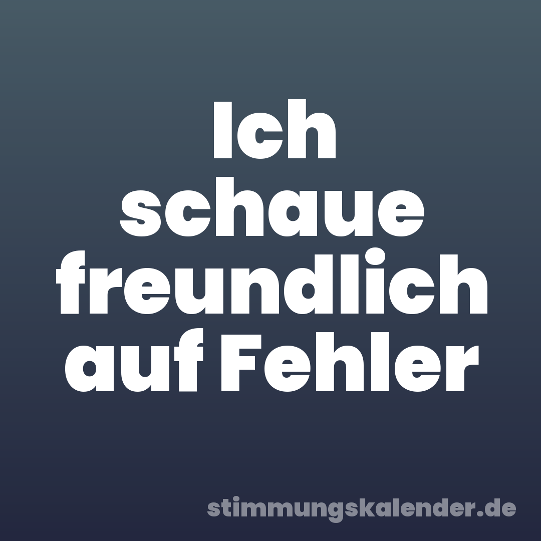 Ich schaue freundlich auf Fehler