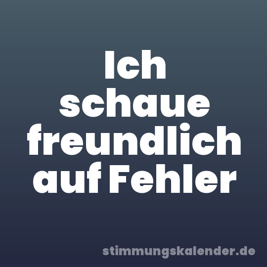 Ich schaue freundlich auf Fehler