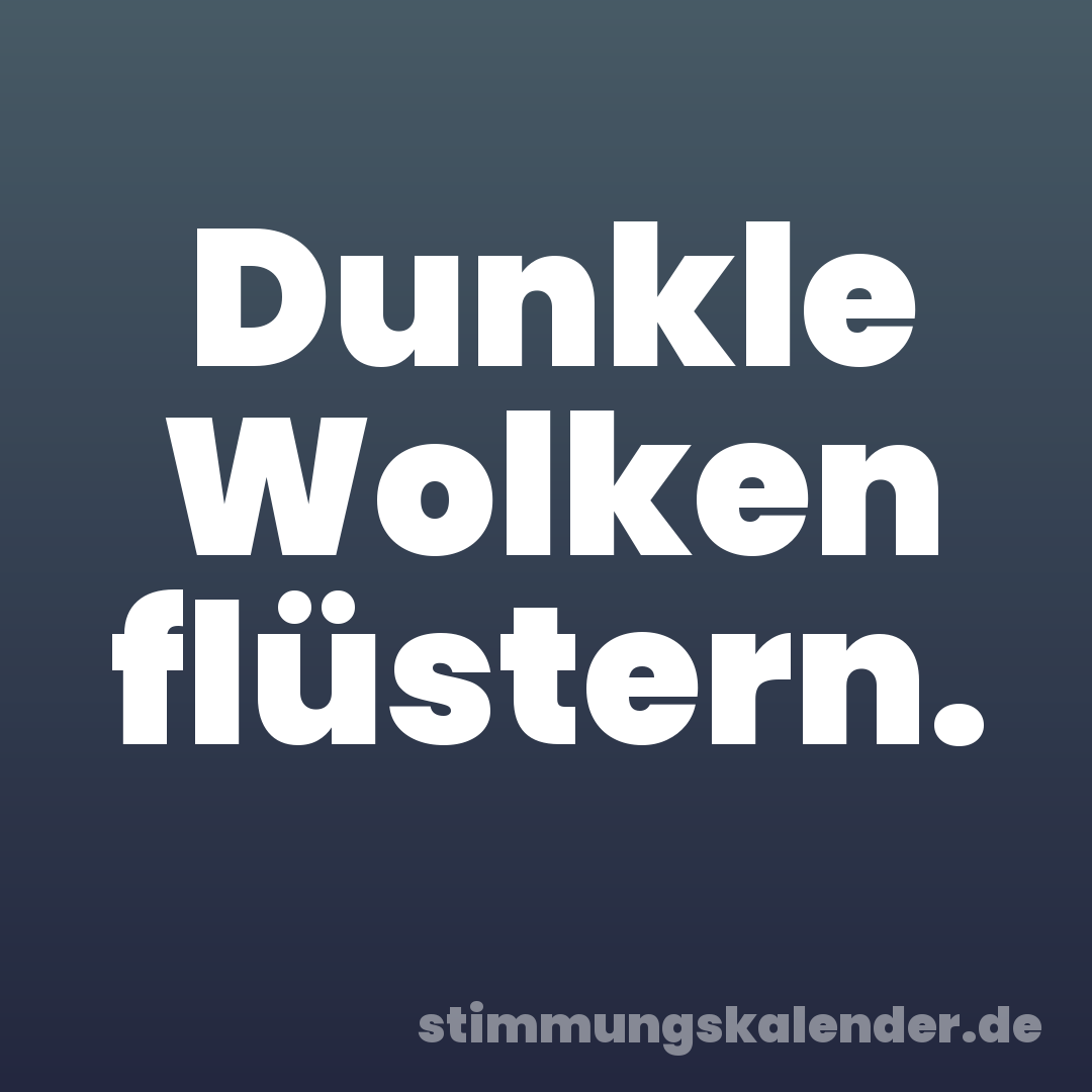 Dunkle Wolken flüstern.