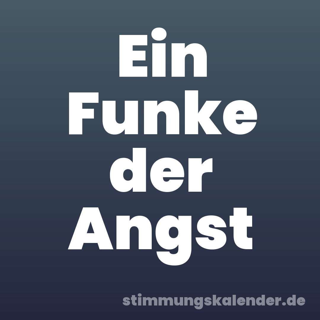 Ein Funke der Angst