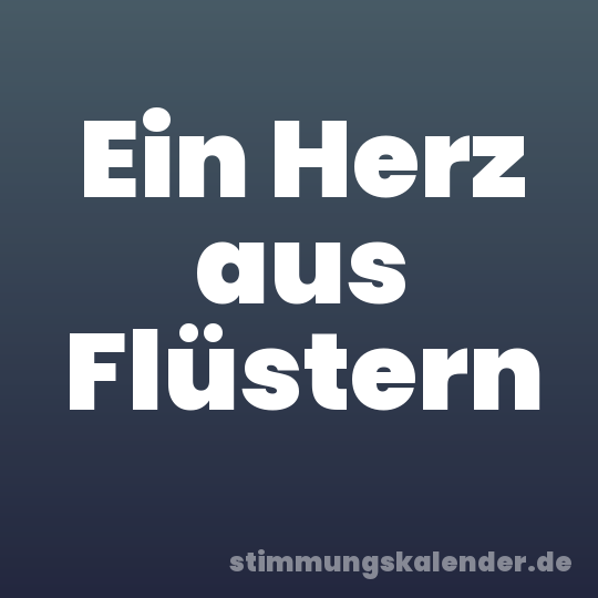 Ein Herz aus Flüstern