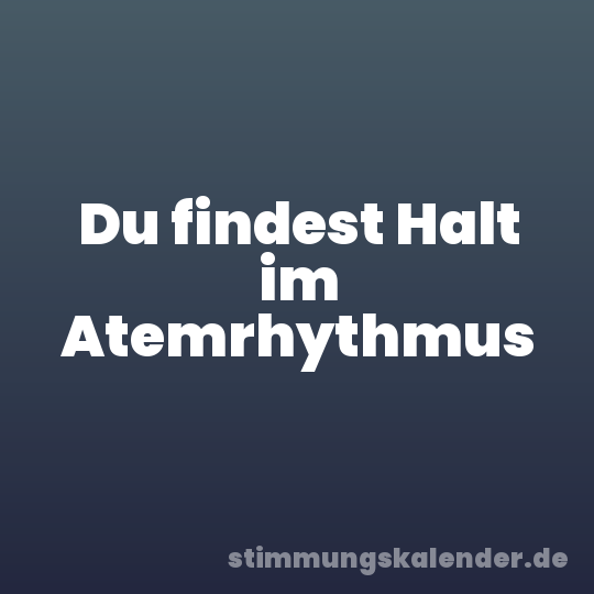 Du findest Halt im Atemrhythmus