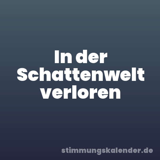 In der Schattenwelt verloren