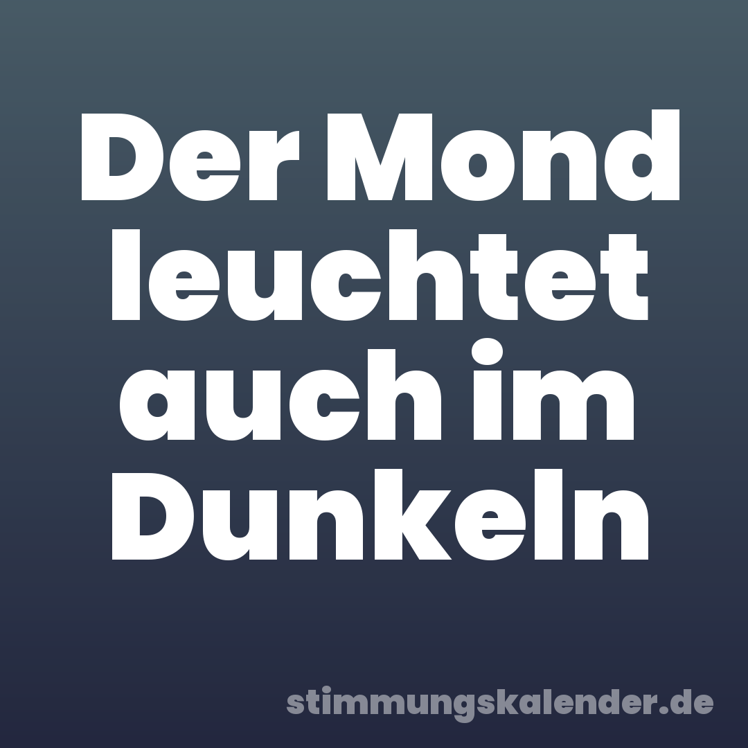 Der Mond leuchtet auch im Dunkeln