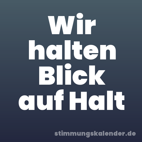 Wir halten Blick auf Halt
