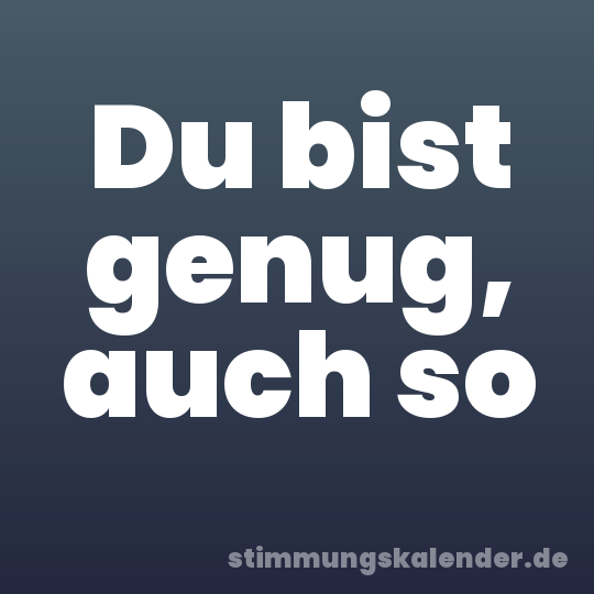 Du bist genug, auch so