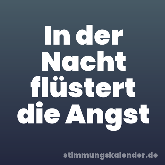 In der Nacht flüstert die Angst