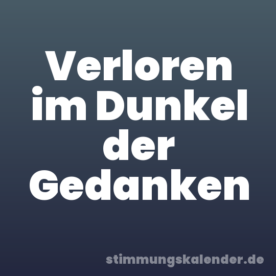 Verloren im Dunkel der Gedanken