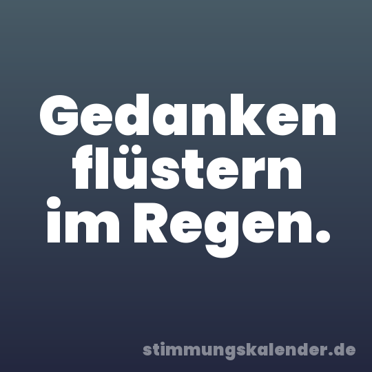 Gedanken flüstern im Regen.