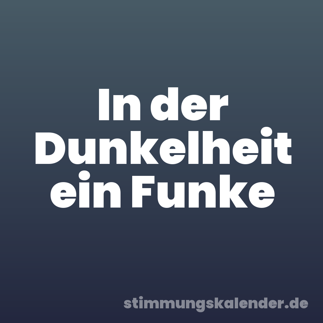 In der Dunkelheit ein Funke