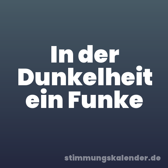 In der Dunkelheit ein Funke
