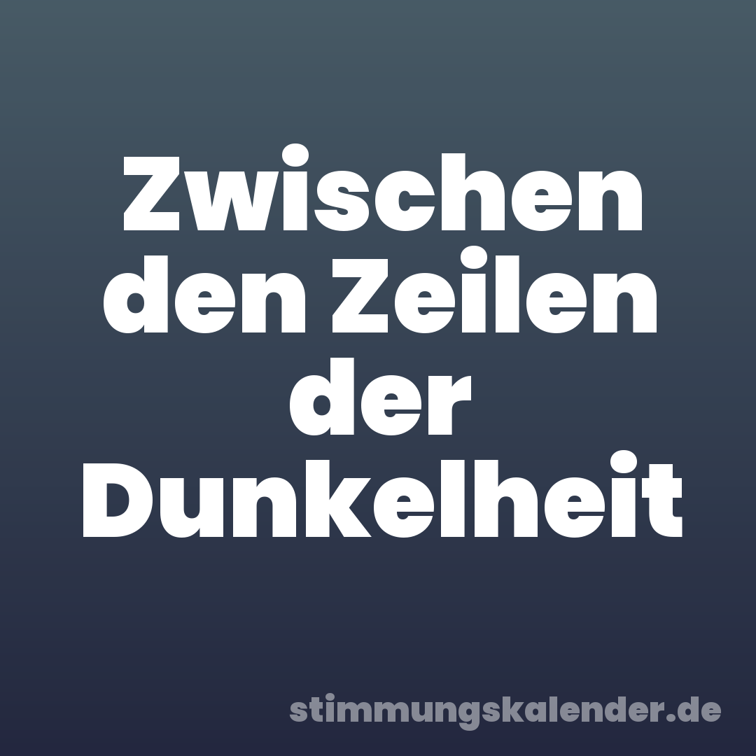 Zwischen den Zeilen der Dunkelheit
