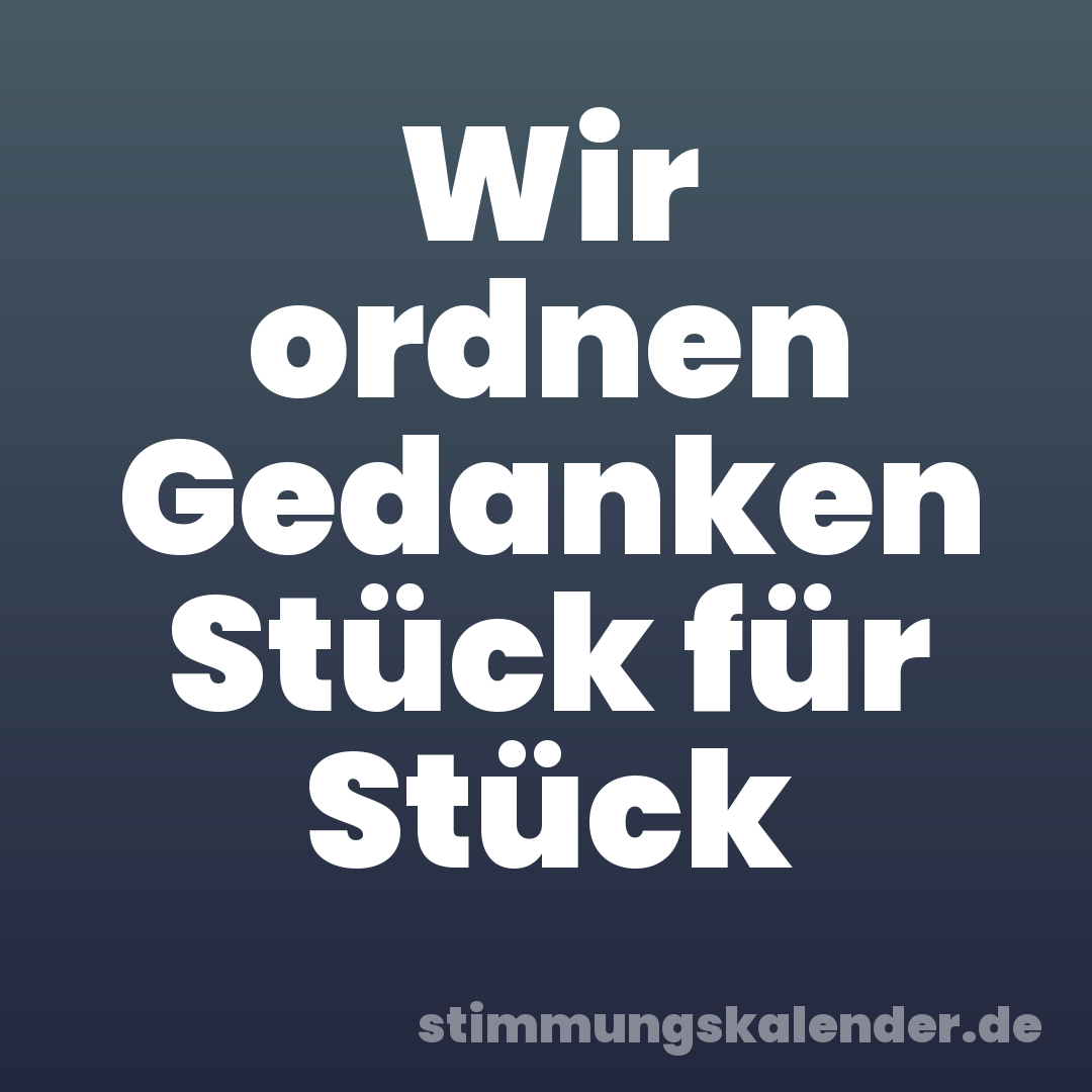 Wir ordnen Gedanken Stück für Stück