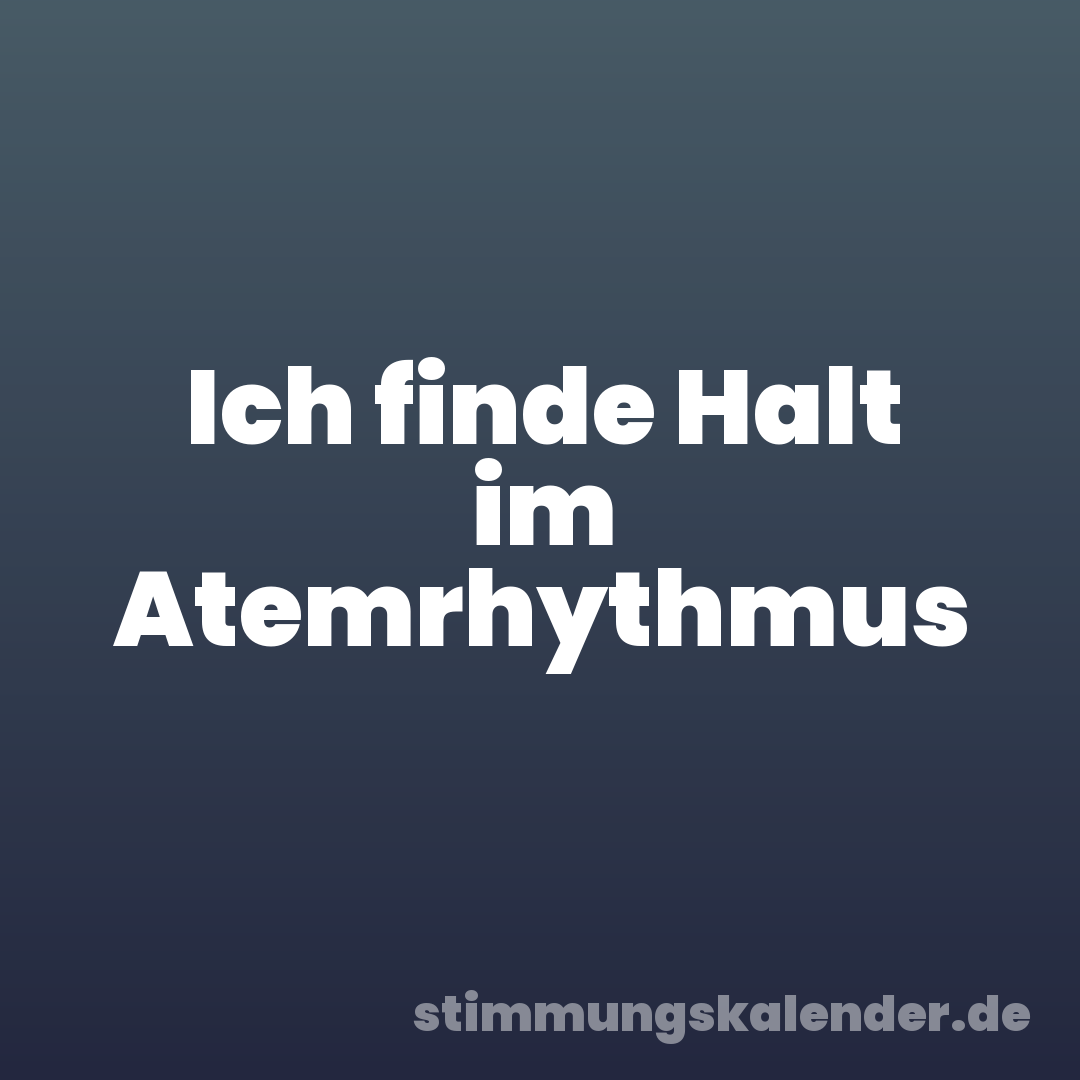 Ich finde Halt im Atemrhythmus