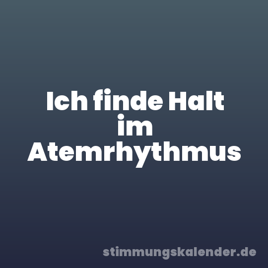 Ich finde Halt im Atemrhythmus